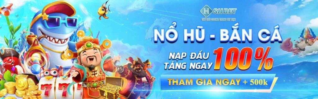 Nạp đầu tặng thưởng siêu hấp dẫn cùng shbet